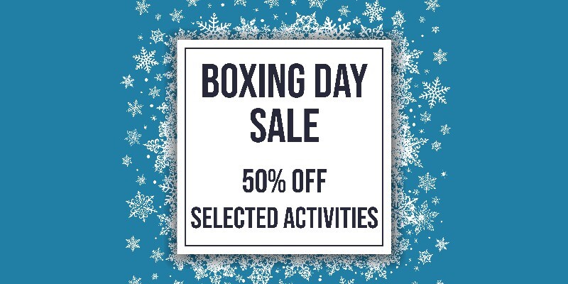 Boxing Day Sale 50% off selected activities